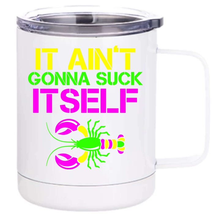 It Ain't Gonna Suck Itself Mardi Gras Front & Back 12oz Stainless Steel Tumbler Cup