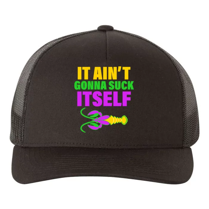 It Ain't Gonna Suck Itself Offensives Mardi Gras Yupoong Adult 5-Panel Trucker Hat