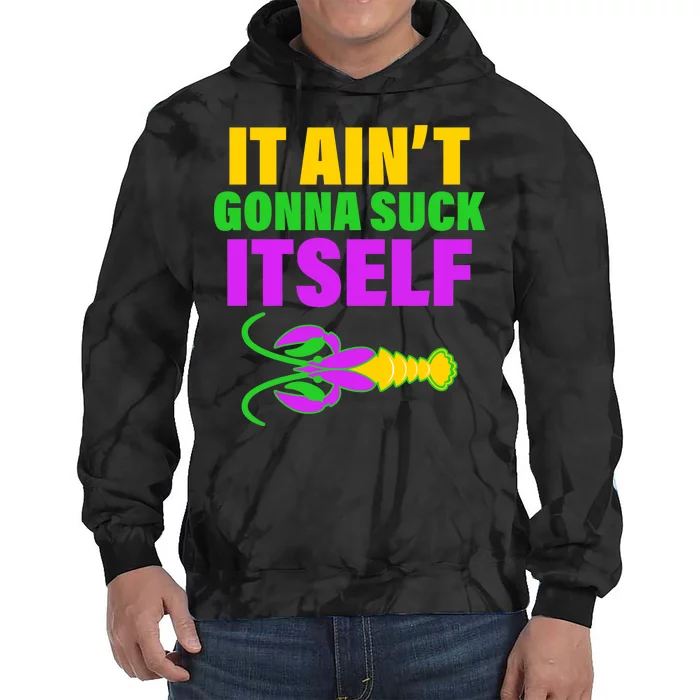 It Ain't Gonna Suck Itself Offensives Mardi Gras Tie Dye Hoodie