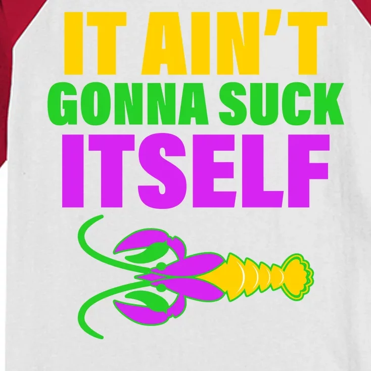 It Ain't Gonna Suck Itself Offensives Mardi Gras Kids Colorblock Raglan Jersey