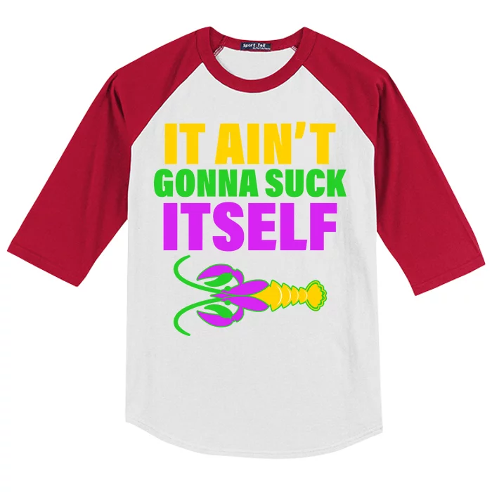 It Ain't Gonna Suck Itself Offensives Mardi Gras Kids Colorblock Raglan Jersey