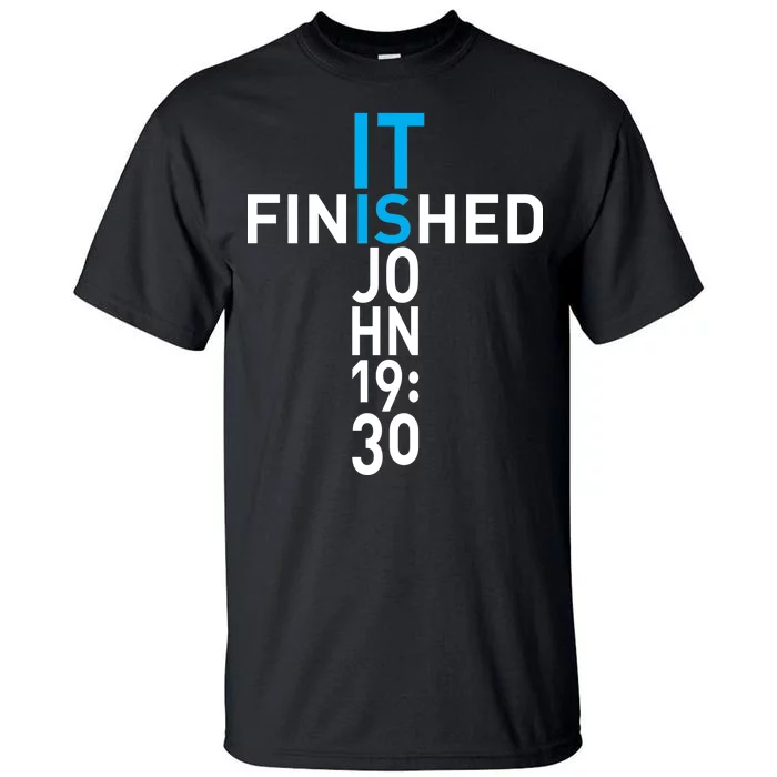 It Is Finished John 19:30 Tall T-Shirt