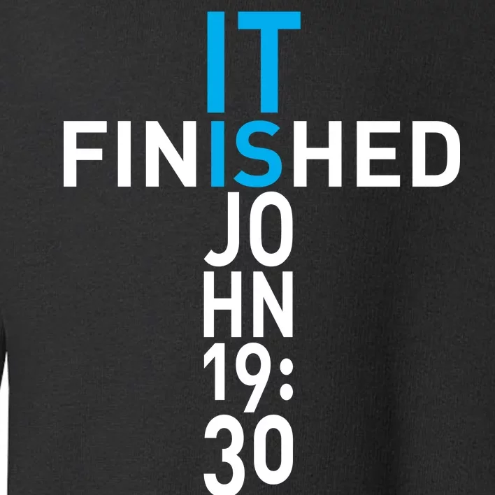 It Is Finished John 19:30 Toddler Sweatshirt