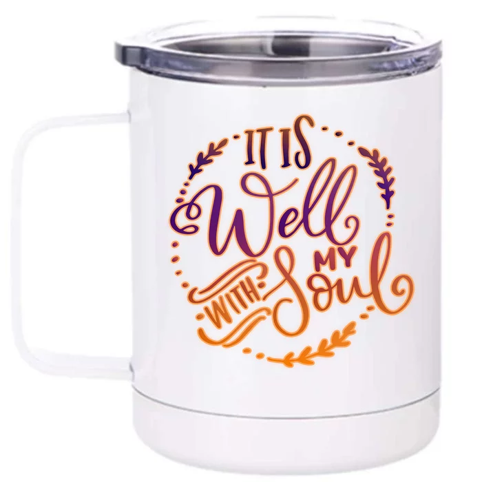 It Is Well With My Soul Front & Back 12oz Stainless Steel Tumbler Cup