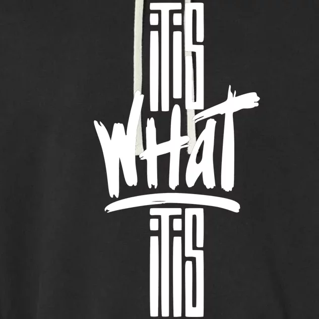 It Is What It Is Cool Style Garment-Dyed Fleece Hoodie