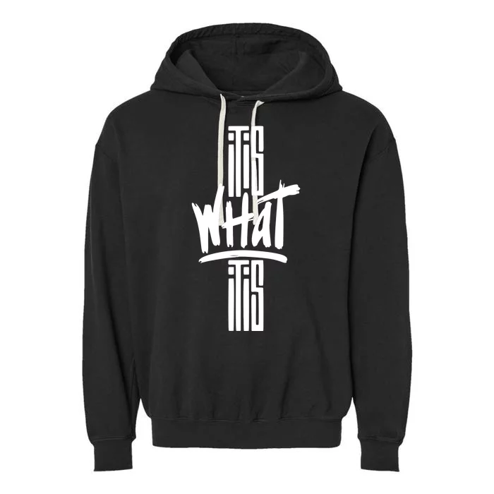 It Is What It Is Cool Style Garment-Dyed Fleece Hoodie