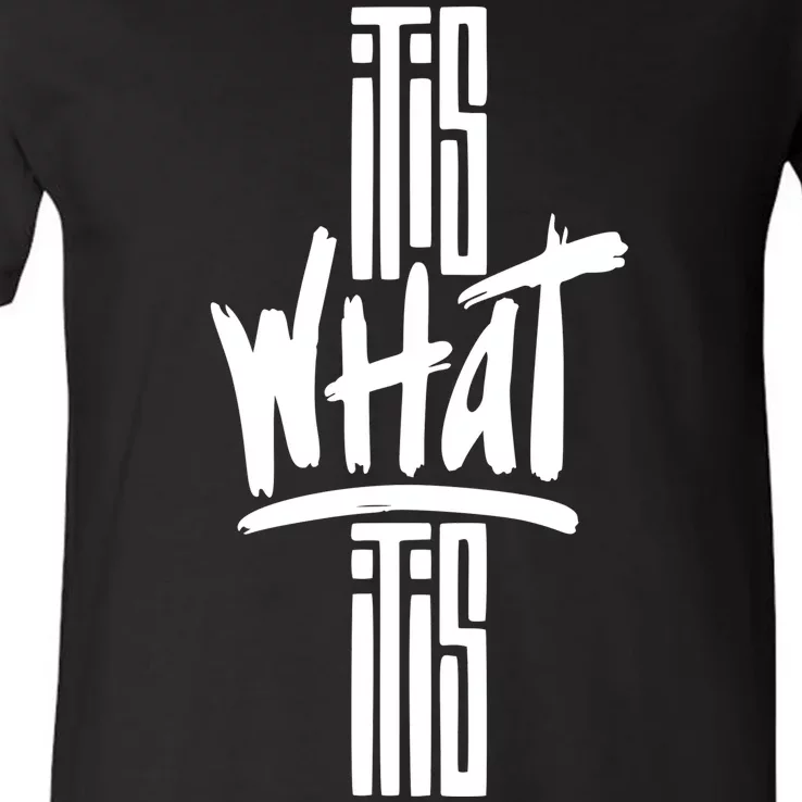 It Is What It Is Cool Style V-Neck T-Shirt