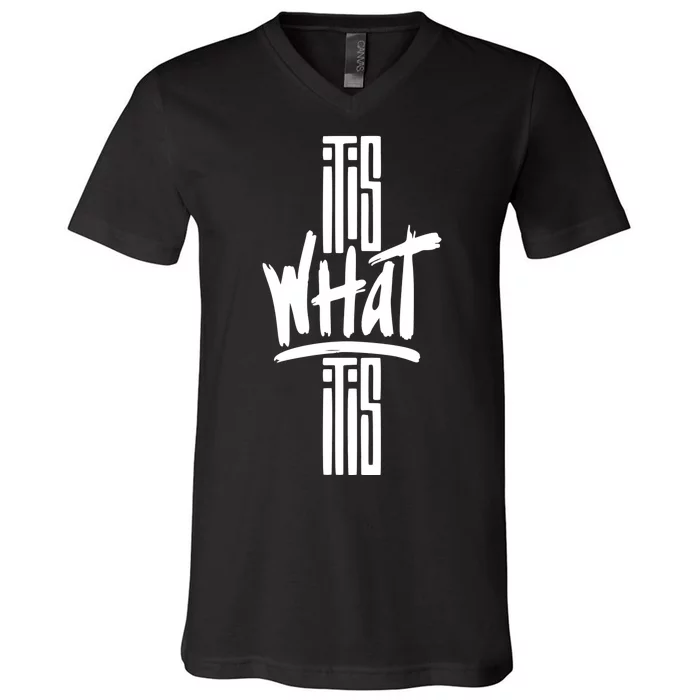 It Is What It Is Cool Style V-Neck T-Shirt