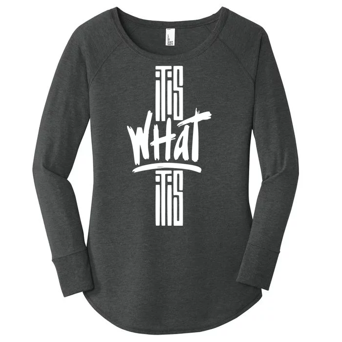 It Is What It Is Cool Style Women's Perfect Tri Tunic Long Sleeve Shirt