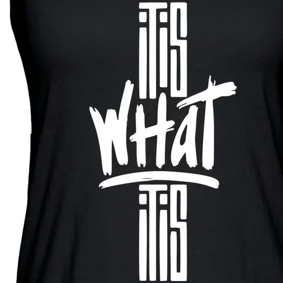 It Is What It Is Cool Style Ladies Essential Flowy Tank