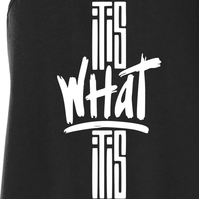 It Is What It Is Cool Style Women's Racerback Tank