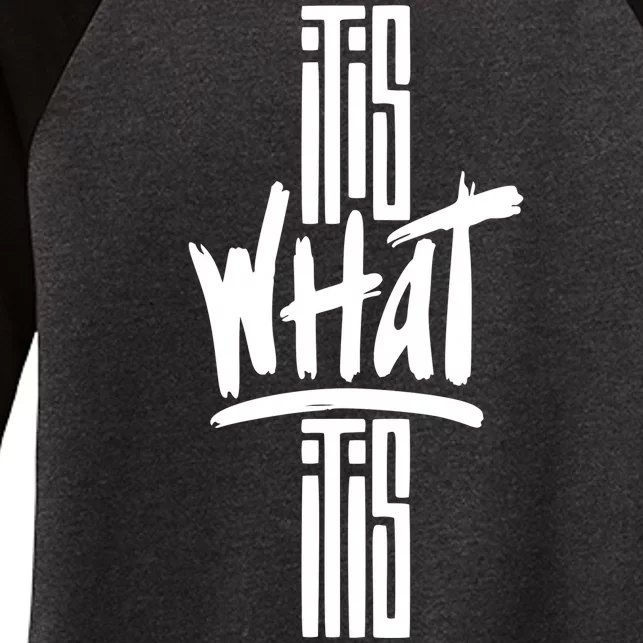 It Is What It Is Cool Style Women's Tri-Blend 3/4-Sleeve Raglan Shirt