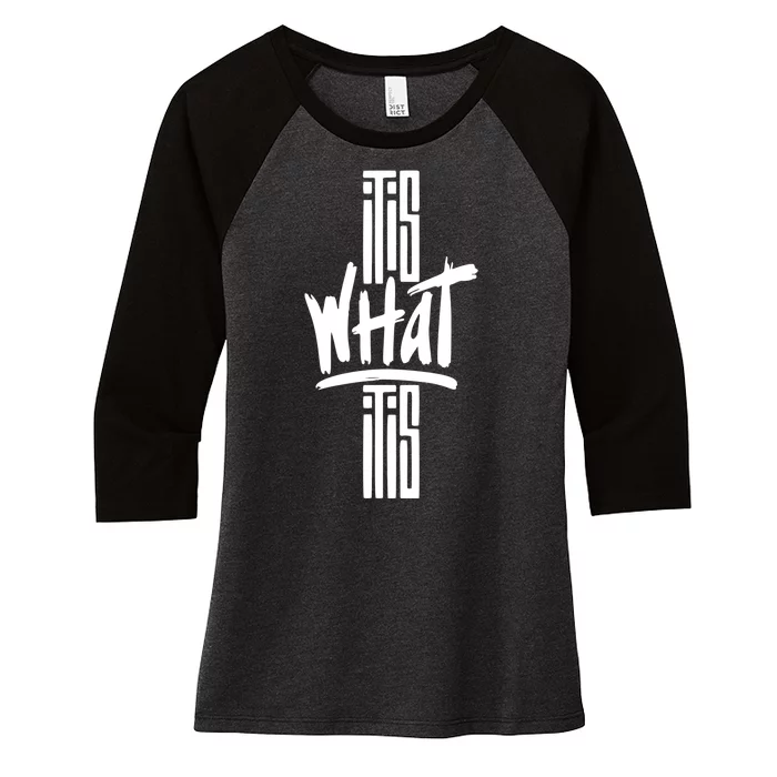 It Is What It Is Cool Style Women's Tri-Blend 3/4-Sleeve Raglan Shirt