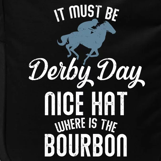 It Must Be Derby Day Nice Hat Where Is The Bourbon Impact Tech Backpack