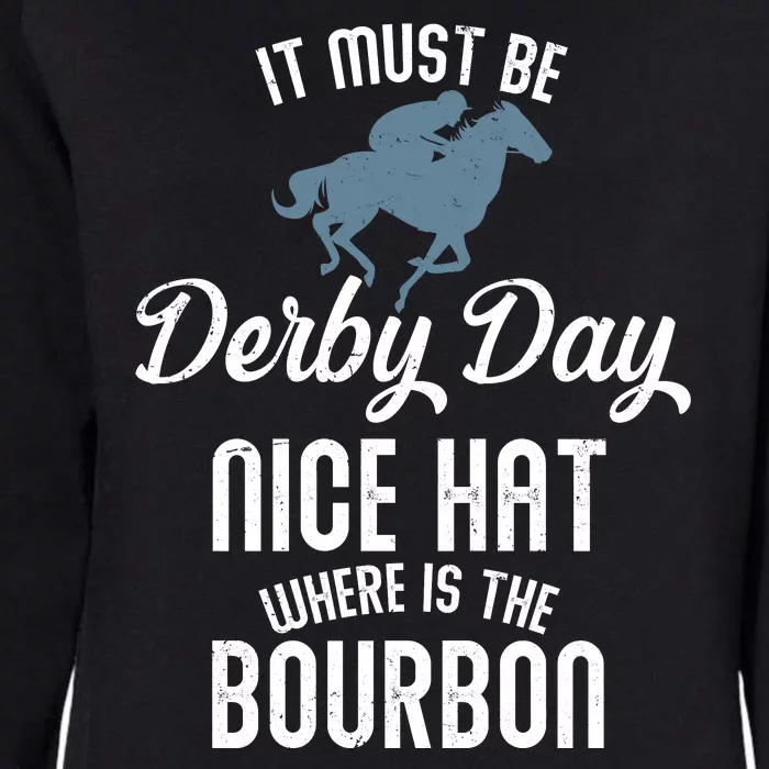 It Must Be Derby Day Nice Hat Where Is The Bourbon Womens California Wash Sweatshirt