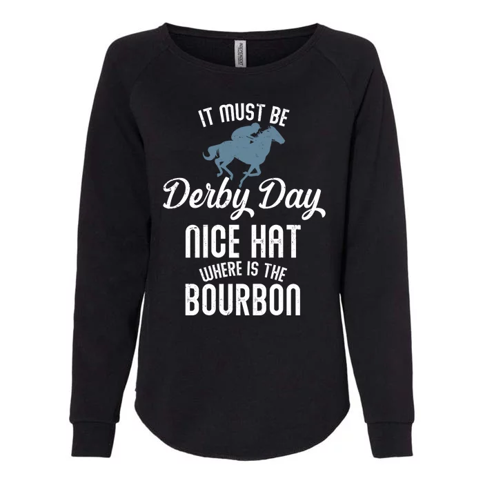 It Must Be Derby Day Nice Hat Where Is The Bourbon Womens California Wash Sweatshirt