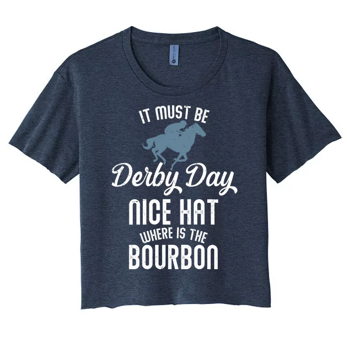 It Must Be Derby Day Nice Hat Where Is The Bourbon Women's Crop Top Tee