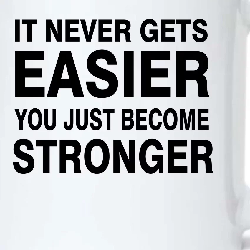 It Never Gets Easier You Just Become Stronger Black Color Changing Mug