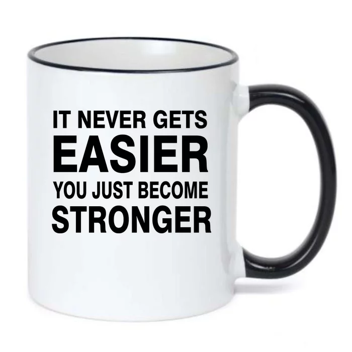 It Never Gets Easier You Just Become Stronger Black Color Changing Mug