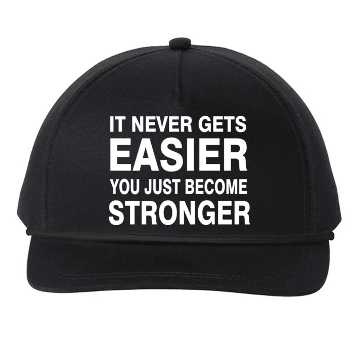 It Never Gets Easier You Just Become Stronger Snapback Five-Panel Rope Hat