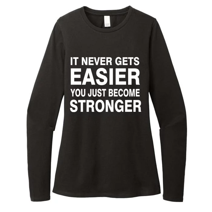 It Never Gets Easier You Just Become Stronger Womens CVC Long Sleeve Shirt