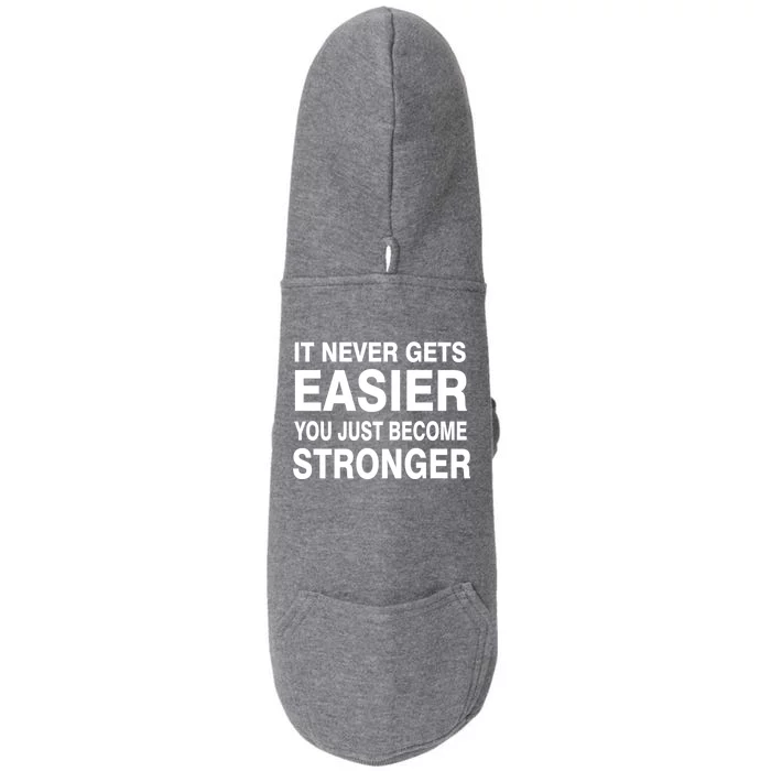 It Never Gets Easier You Just Become Stronger Doggie 3-End Fleece Hoodie