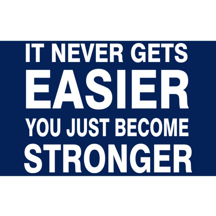 It Never Gets Easier You Just Become Stronger Bumper Sticker