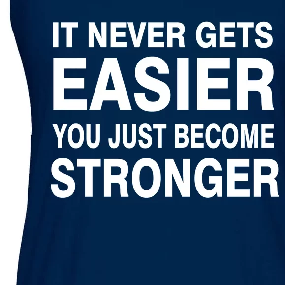 It Never Gets Easier You Just Become Stronger Ladies Essential Flowy Tank