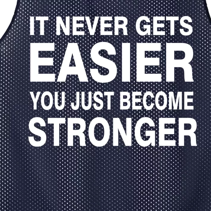 It Never Gets Easier You Just Become Stronger Mesh Reversible Basketball Jersey Tank