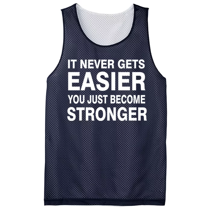 It Never Gets Easier You Just Become Stronger Mesh Reversible Basketball Jersey Tank