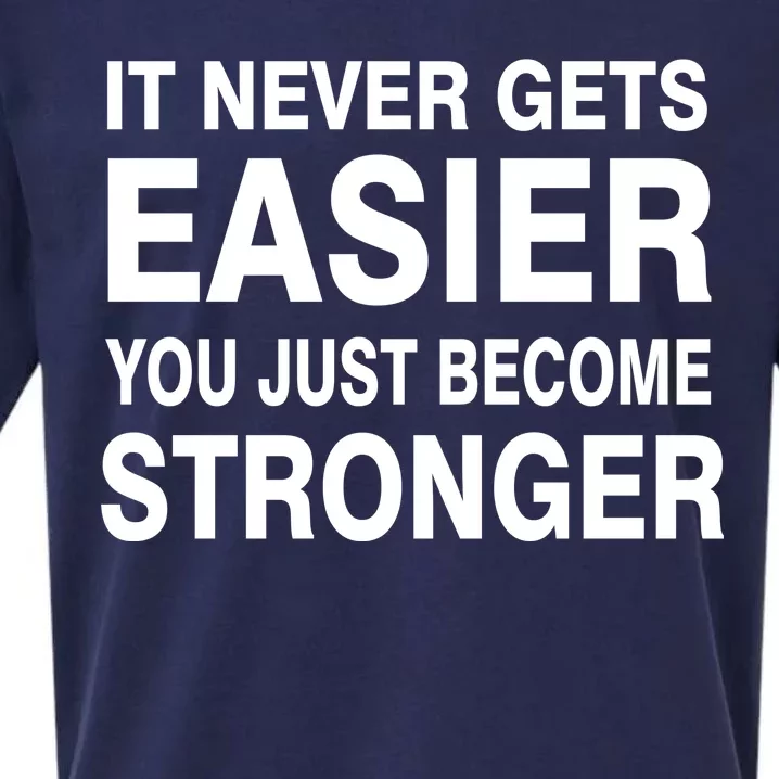 It Never Gets Easier You Just Become Stronger Sueded Cloud Jersey T-Shirt