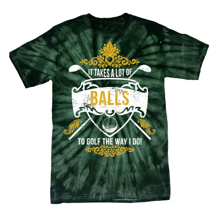 It Takes A Lot Of Balls Funny Golf Tie-Dye T-Shirt