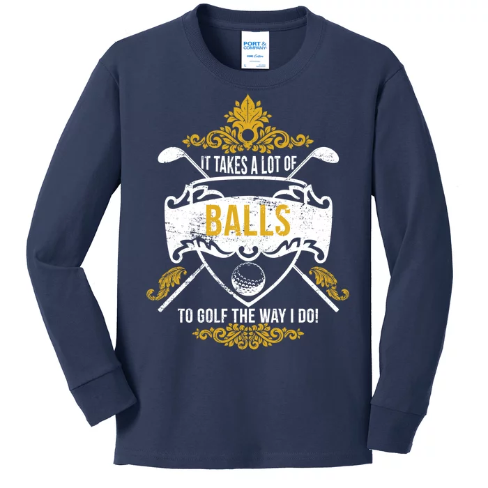 It Takes A Lot Of Balls Funny Golf Kids Long Sleeve Shirt