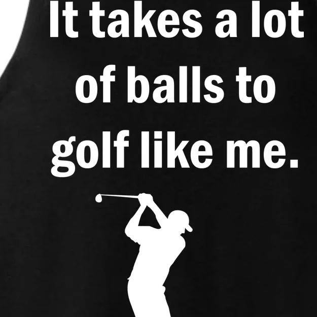 It Takes A Lot Of Balls To Golf Like Me Ladies Tri-Blend Wicking Tank