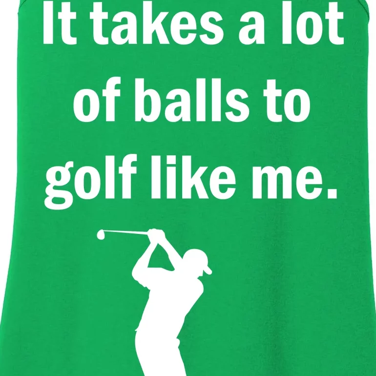 It Takes A Lot Of Balls To Golf Like Me Ladies Essential Tank