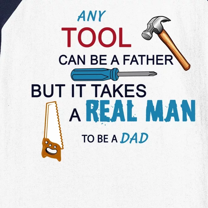 It Takes A Real Man To Be A Tool Dad Baseball Sleeve Shirt