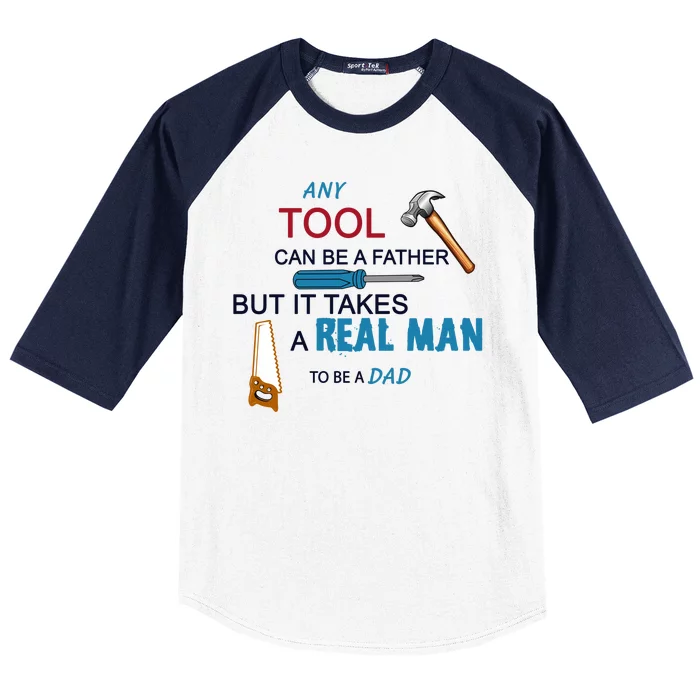 It Takes A Real Man To Be A Tool Dad Baseball Sleeve Shirt