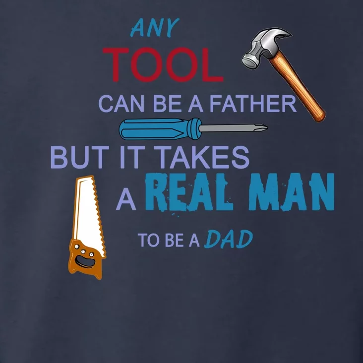 It Takes A Real Man To Be A Tool Dad Toddler Hoodie