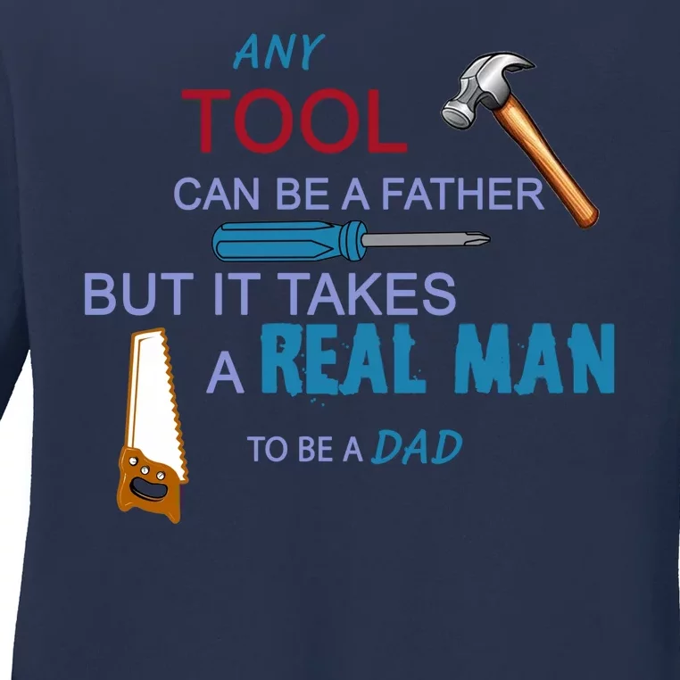 It Takes A Real Man To Be A Tool Dad Ladies Long Sleeve Shirt