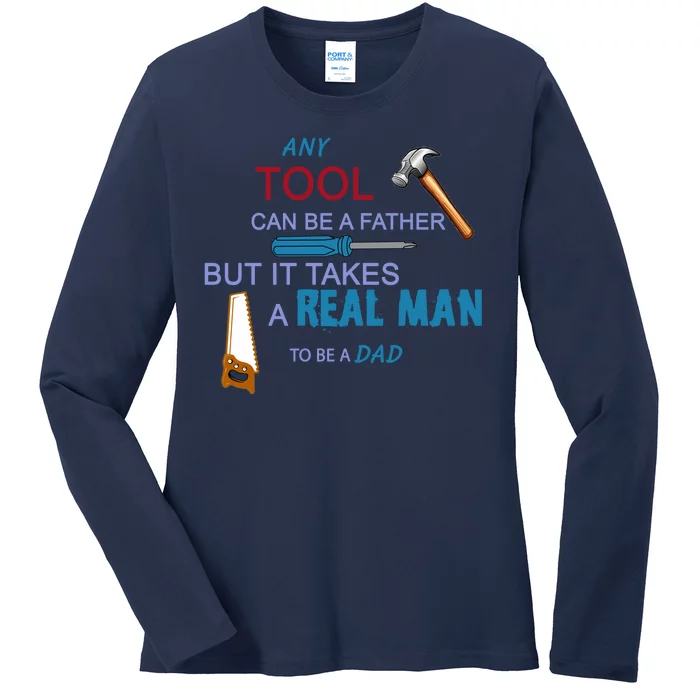 It Takes A Real Man To Be A Tool Dad Ladies Long Sleeve Shirt