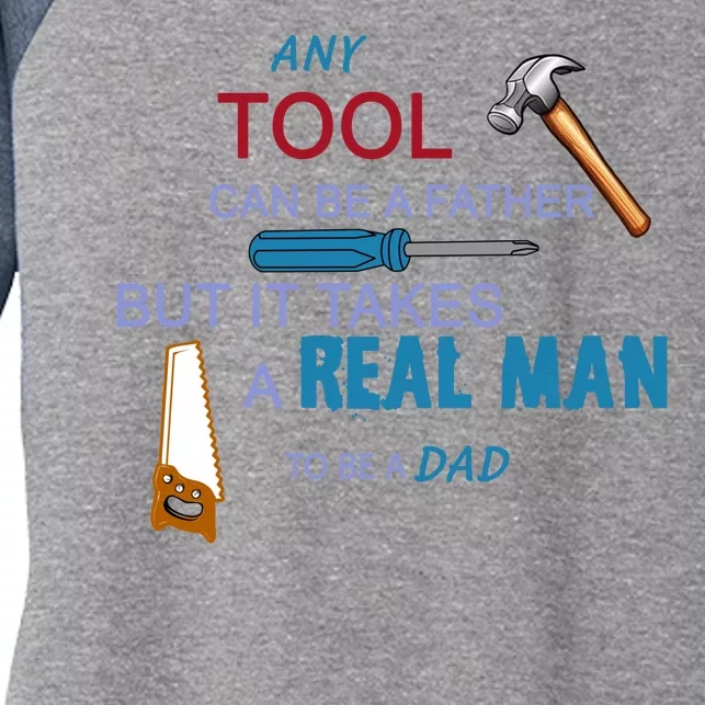 It Takes A Real Man To Be A Tool Dad Women's Tri-Blend 3/4-Sleeve Raglan Shirt