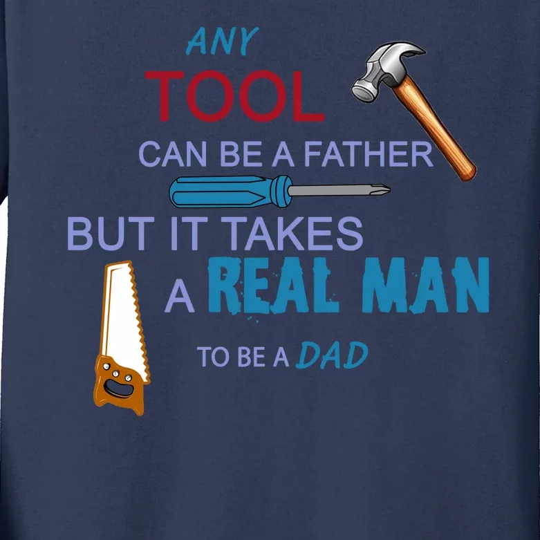 It Takes A Real Man To Be A Tool Dad Kids Long Sleeve Shirt