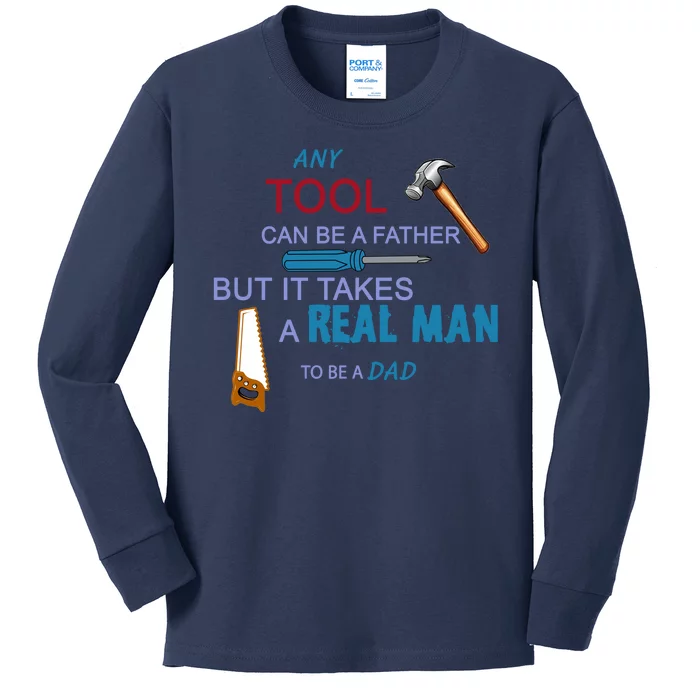 It Takes A Real Man To Be A Tool Dad Kids Long Sleeve Shirt