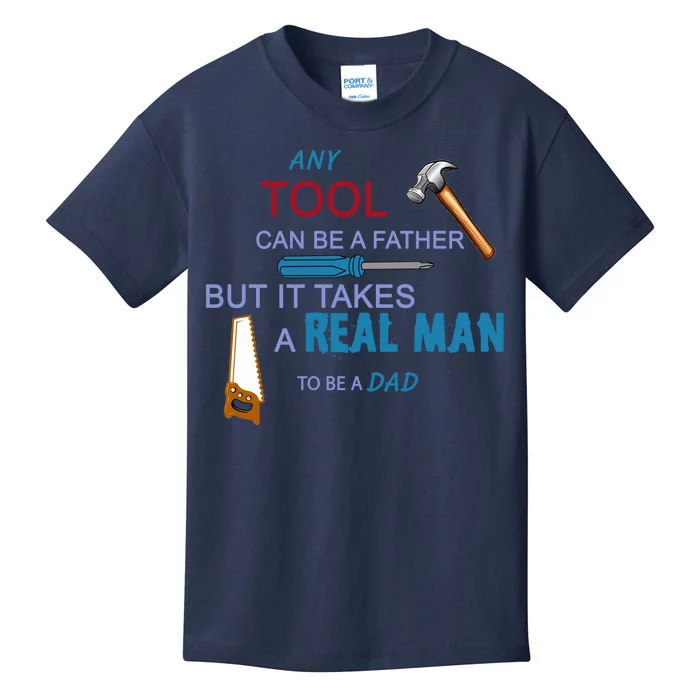 It Takes A Real Man To Be A Tool Dad Kids T-Shirt