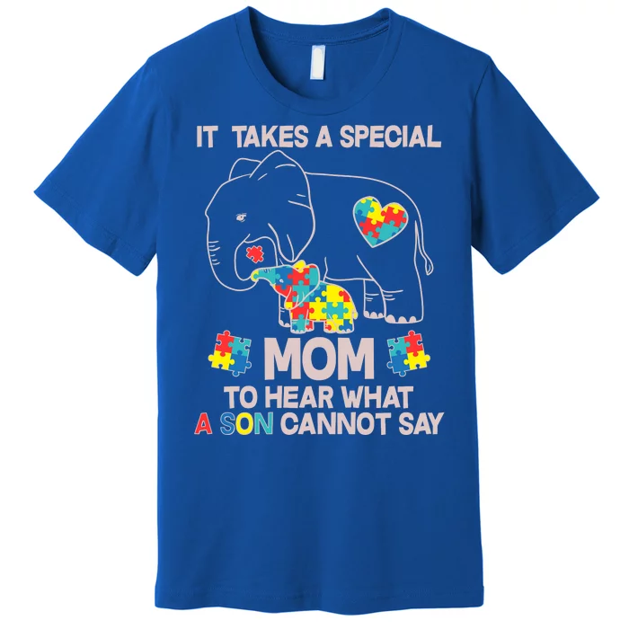 It Takes A Special Mom To Hear What A Son Cannot Say Premium T-Shirt