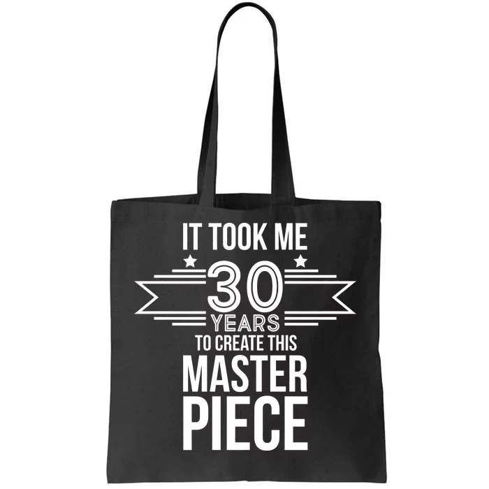 It Took Me 30 Years To Create This Masterpiece 30th Birthday Tote Bag