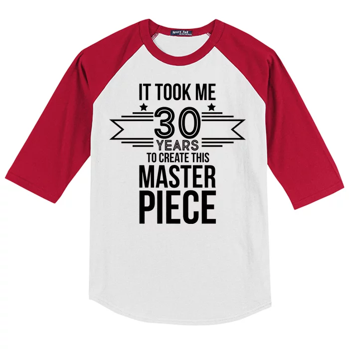 It Took Me 30 Years To Create This Masterpiece 30th Birthday Kids Colorblock Raglan Jersey