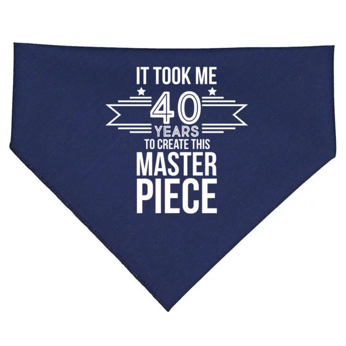 It Took Me 40 Years To Create This Masterpiece 40th Birthday USA-Made Doggie Bandana