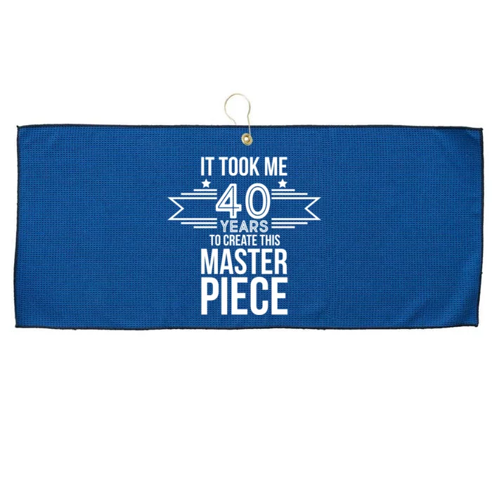 It Took Me 40 Years To Create This Masterpiece 40th Birthday Large Microfiber Waffle Golf Towel