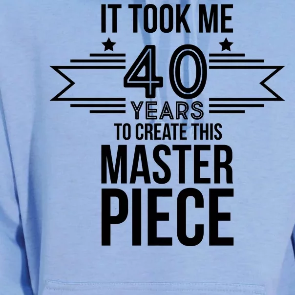 It Took Me 40 Years To Create This Masterpiece 40th Birthday Unisex Surf Hoodie